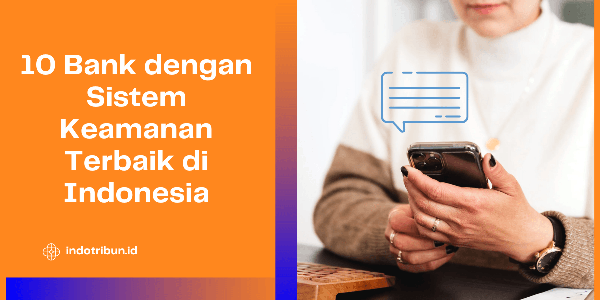 10 Bank dengan Sistem Keamanan Terbaik di Indonesia
