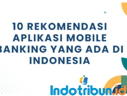 10 Rekomendasi Aplikasi Mobile Banking yang ada di Indonesia