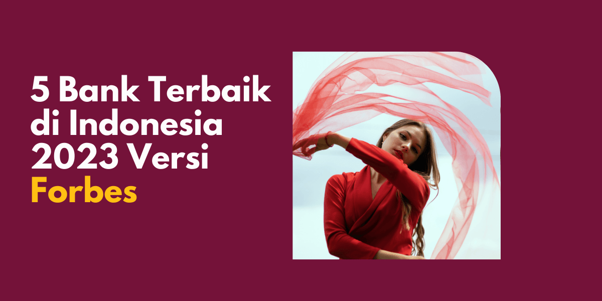 5 Bank Terbaik di Indonesia 2023 Versi Forbes 5 Bank Terbaik di Indonesia 2023 Versi Forbes