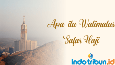 Apa itu Walimatus Safar Haji