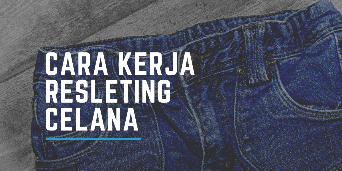 Cara Kerja Resleting Celana