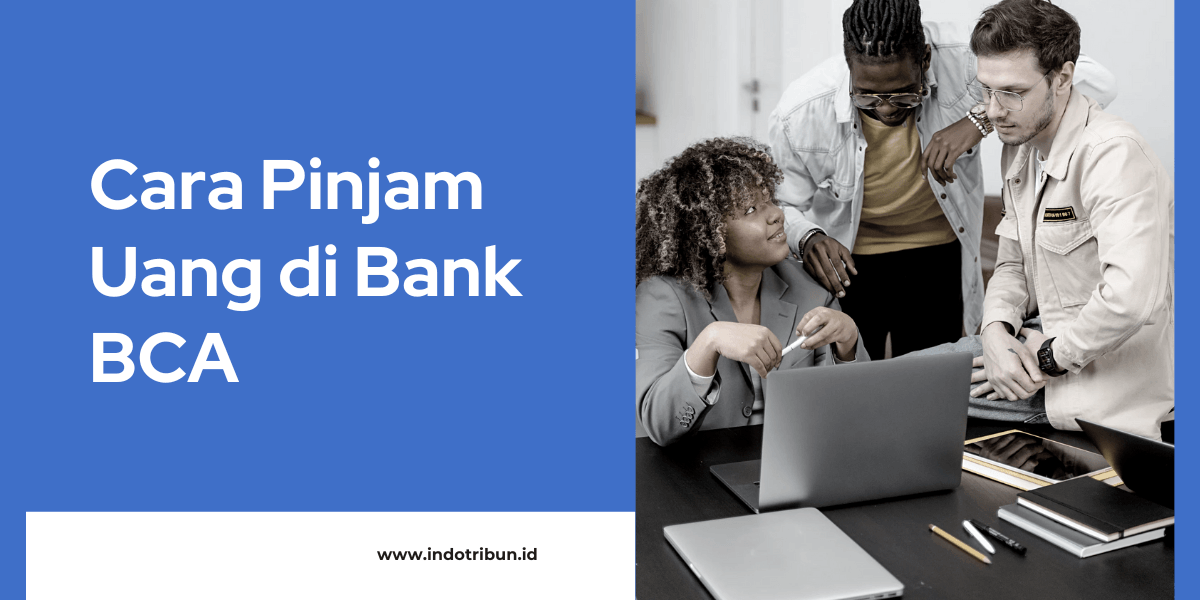 Cara Pinjam Uang di Bank BCA