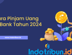 Cara Pinjam Uang di Bank Tahun 2024