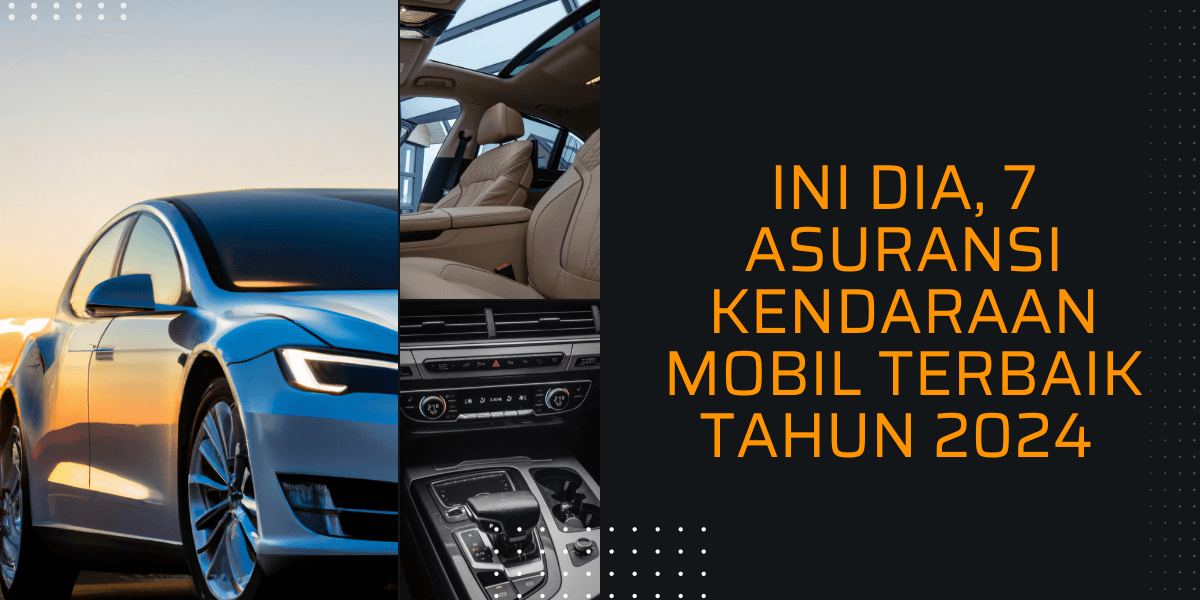 Ini Dia, 7 Asuransi Kendaraan Mobil Terbaik Tahun 2024