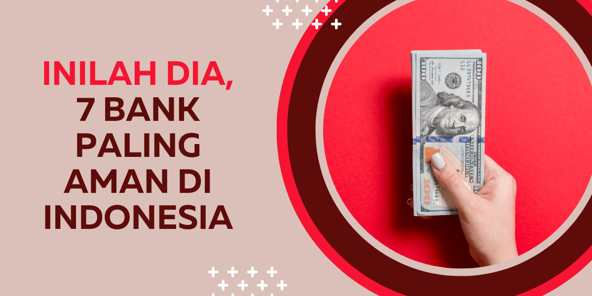 Inilah dia, 7 bank Paling Aman di Indonesia Inilah dia, 7 bank Paling Aman di Indonesia