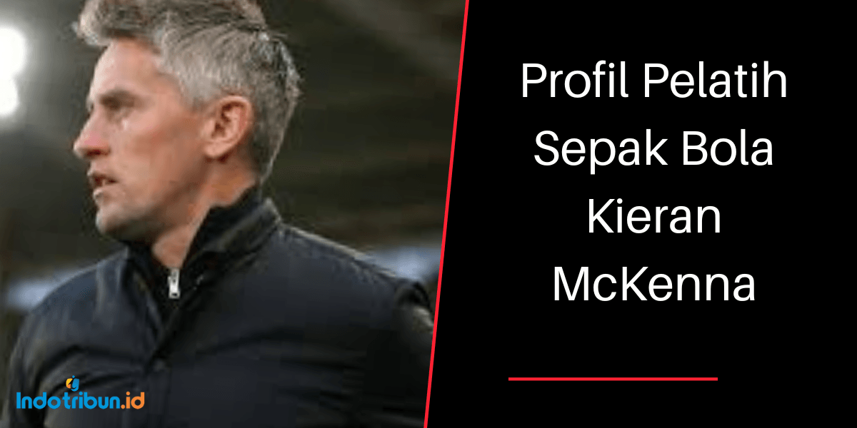 Profil Pelatih Sepak Bola Kieran McKenna