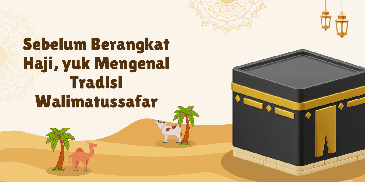 Sebelum Berangkat Haji, yuk Mengenal Tradisi Walimatussafar