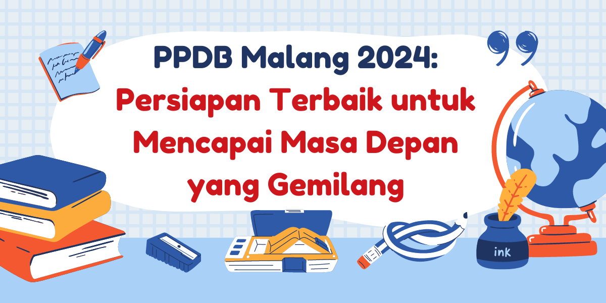 PPDB Malang 2024: Persiapan Terbaik untuk Mencapai Masa Depan yang Gemilang