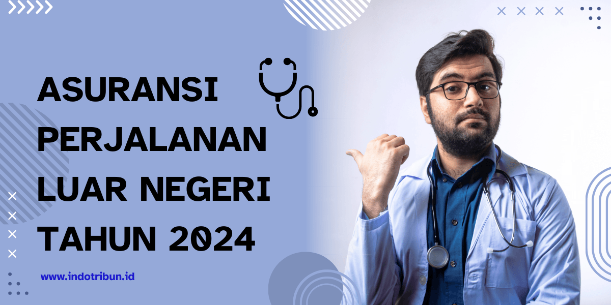 Asuransi Perjalanan Luar Negeri Tahun 2024