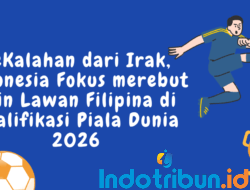 keKalahan dari Irak, Indonesia Fokus merebut Poin Lawan Filipina di Kualifikasi Piala Dunia 2026