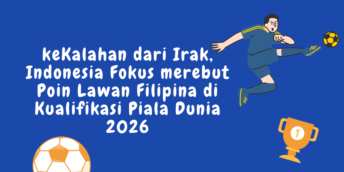 keKalahan dari Irak, Indonesia Fokus merebut Poin Lawan Filipina di Kualifikasi Piala Dunia 2026