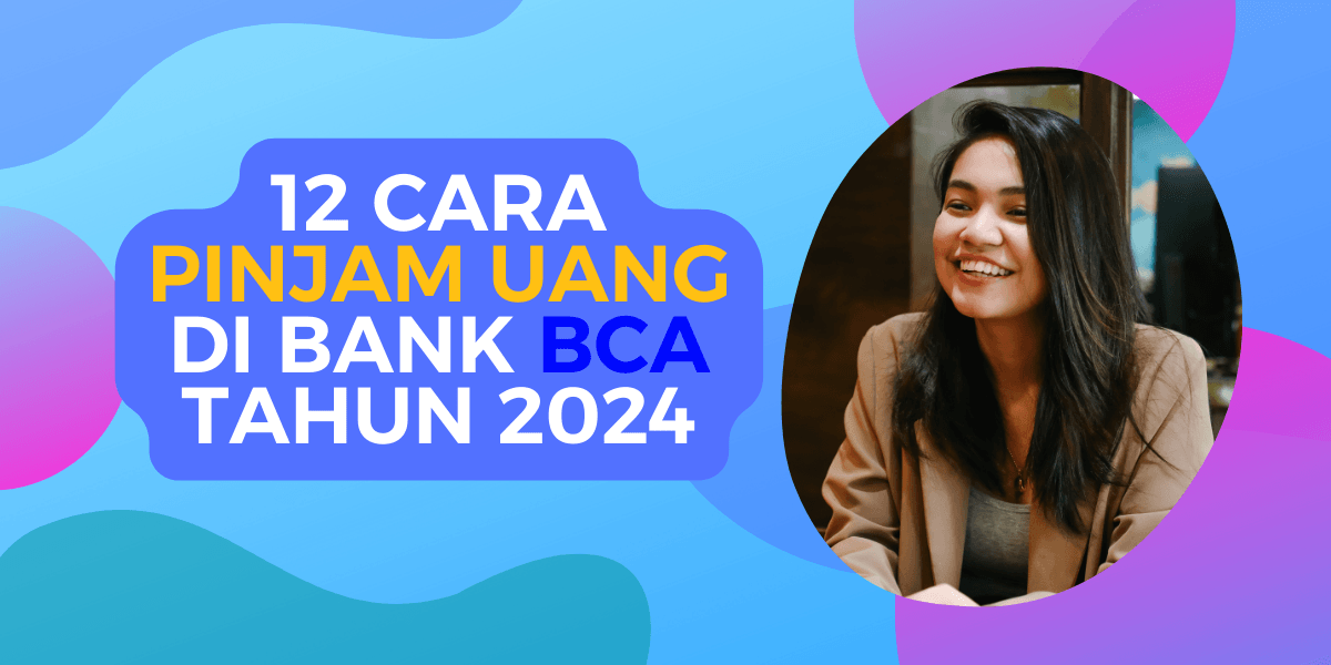 12 Cara Pinjam Uang di Bank BCA 12 Cara Pinjam Uang di Bank BCA