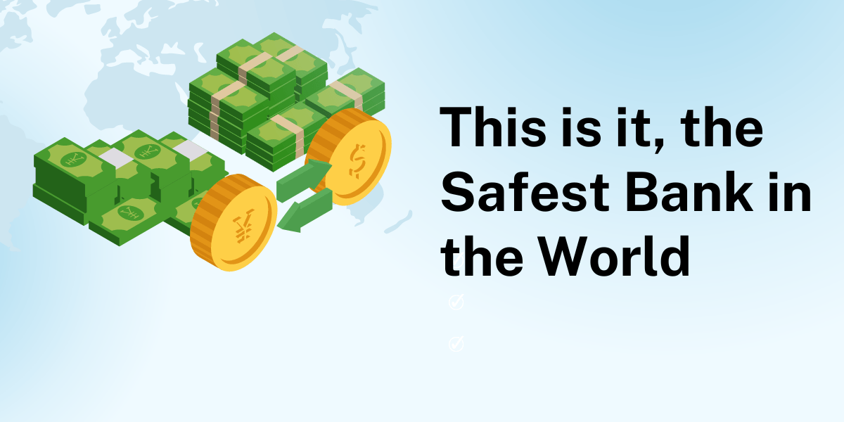 This is it, the Safest Bank in the World
