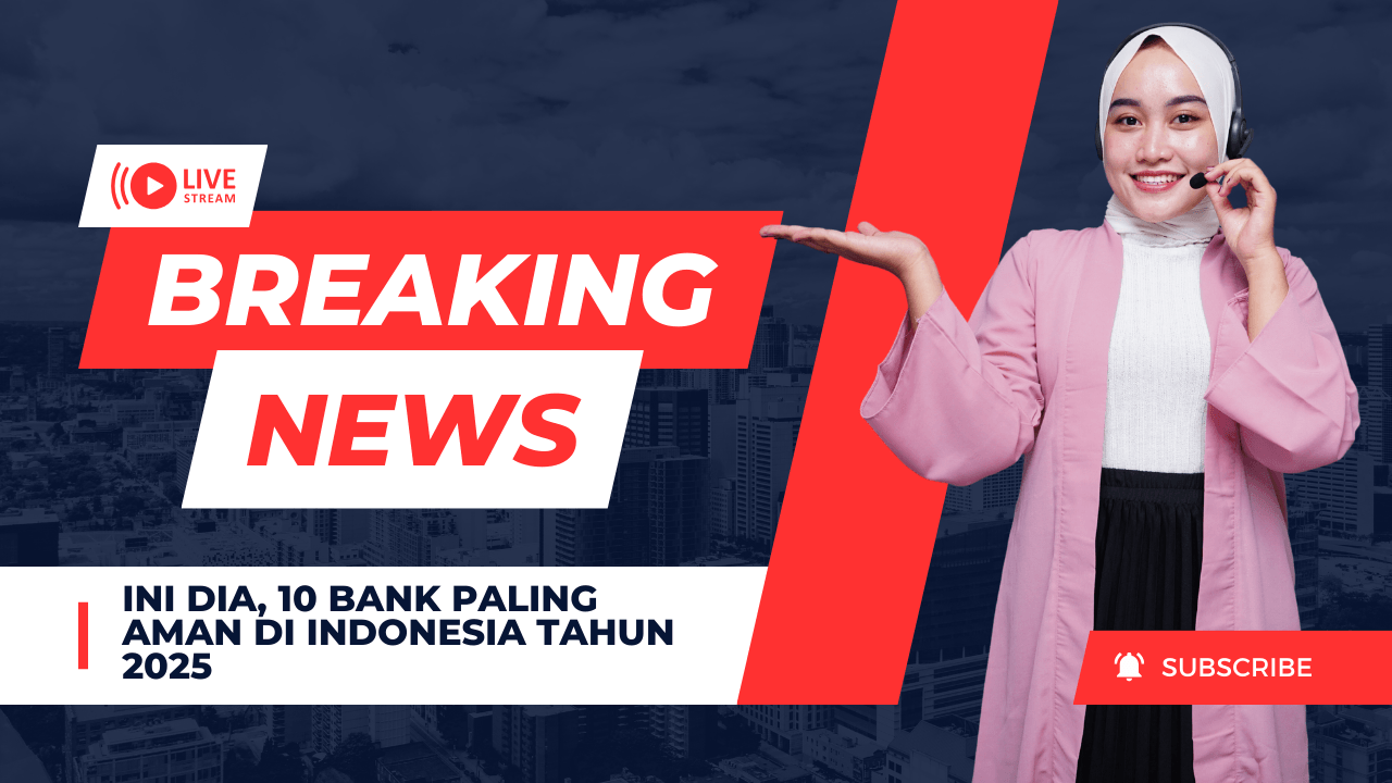 Ini Dia, 10 Bank Paling Aman di Indonesia Tahun 2025