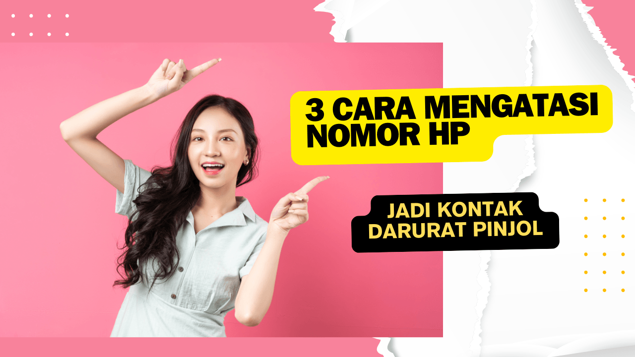 Ini Dia,3 Cara Mengatasi Nomor HP Jadi Kontak Darurat Pinjol 2025