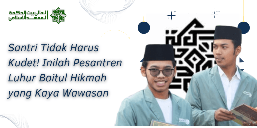 Santri Tidak Harus Kudet! Inilah Pesantren Luhur Baitul Hikmah yang Kaya Wawasan