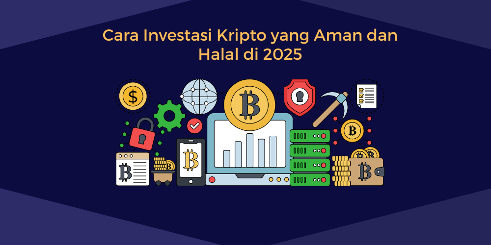 Cara Investasi Kripto yang Aman dan Halal di 2025 Cara Investasi Kripto yang Aman dan Halal di 2025