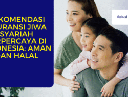Rekomendasi Asuransi Jiwa Syariah Terpercaya di Indonesia: Aman dan Halal