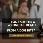 Can I Sue for a Wrongful Death from a Dog Bite? Legal Help for Families