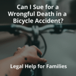 Can I Sue for a Wrongful Death in a Bicycle Accident? Legal Help for Families