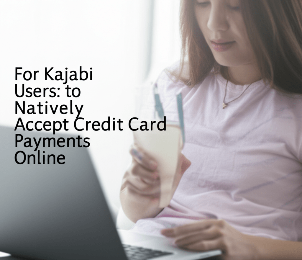 For Kajabi Users: How to Natively Accept Credit Card Payments Online