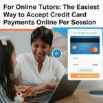 For Online Tutors: The Easiest Way to Accept Credit Card Payments Online Per Session