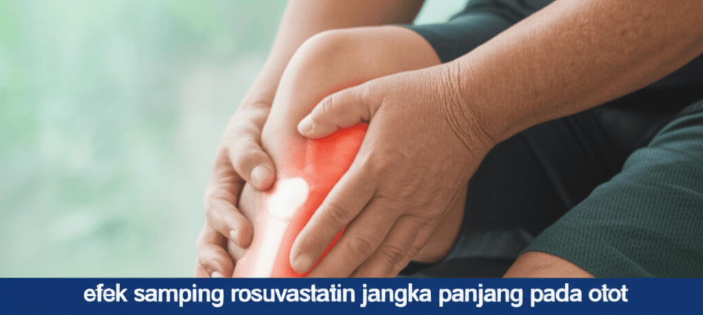 efek samping rosuvastatin jangka panjang pada otot